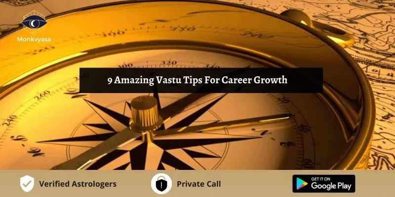 https://www.monkvyasa.com/public/assets/monk-vyasa/img/Vastu Tips For Career Growthwebp